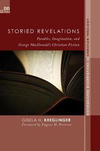 Cover image for Storied Revelations: Parables, Imagination, and George Macdonald's Christian Fiction