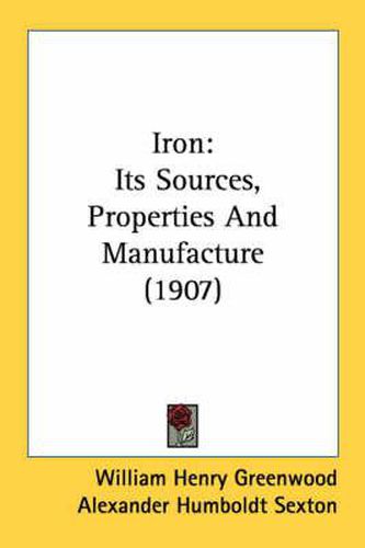 Iron: Its Sources, Properties and Manufacture (1907)