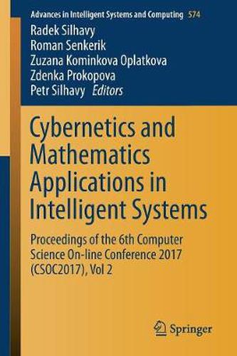 Cover image for Cybernetics and Mathematics Applications in Intelligent Systems: Proceedings of the 6th Computer Science On-line Conference 2017 (CSOC2017), Vol 2