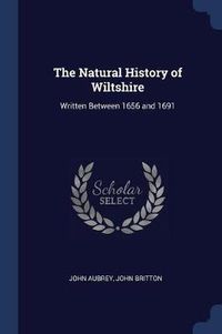 Cover image for The Natural History of Wiltshire: Written Between 1656 and 1691