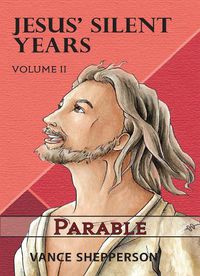 Cover image for Jesus' Silent Years Volume 2: Parable