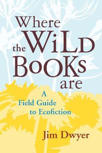 Cover image for Where the Wild Books are: A Field Guide to Ecofiction