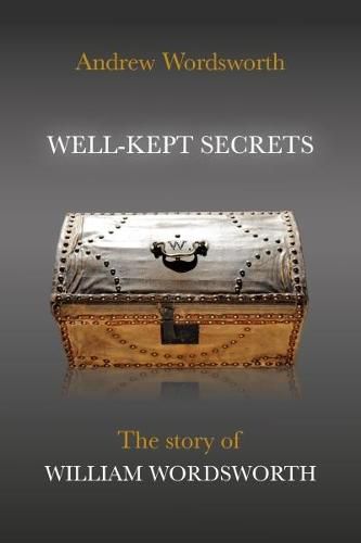 Cover image for WELL-KEPT SECRETS: The story of William Wordsworth