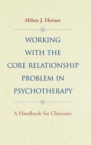 Cover image for Working with the Core Relationship Problem Psychotherapy: A Handbook for Clinicians