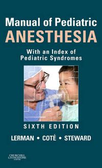 Cover image for Manual of Pediatric Anesthesia: With an Index of Pediatric Syndromes