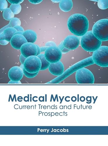 Cover image for Medical Mycology: Current Trends and Future Prospects