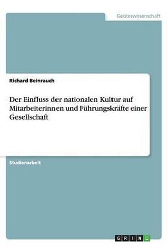 Cover image for Der Einfluss der nationalen Kultur auf Mitarbeiterinnen und Fuhrungskrafte einer Gesellschaft