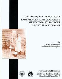 Cover image for Exploring The Afro-Texas Experience: A Bibliography of Secondary Sources about Black Texans