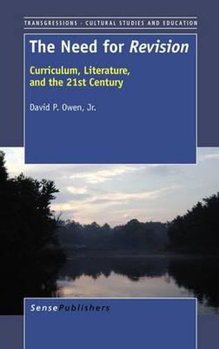 Cover image for The Need for Revision: Curriculum, Literature, and the 21st Century