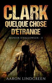 Cover image for Clark - Quelque Chose d'Etrange: Manoir d'Halloween - II