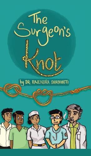 Cover image for The Surgeon's Knot: A Sojourn of a Surgical Resident