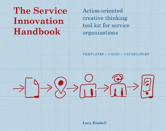 Cover image for The Service Innovation Handbook: Action-oriented Creative Thinking Toolkit for Service Organizations