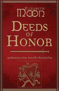 Cover image for Deeds of Honor: Paksenarrion World Chronicles