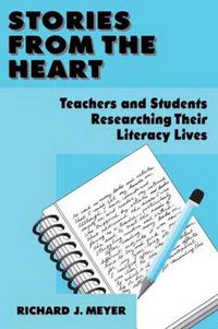 Cover image for Stories From the Heart: Teachers and Students Researching their Literacy Lives