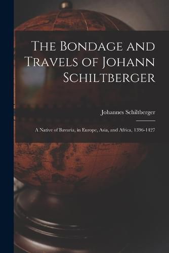 The Bondage and Travels of Johann Schiltberger