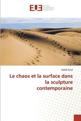Cover image for Le chaos et la surface dans la sculpture contemporaine
