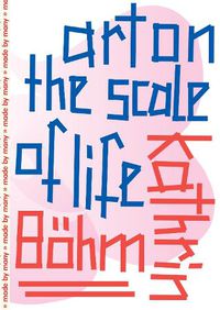 Cover image for Kathrin Boehm: Art on the Scale of Life