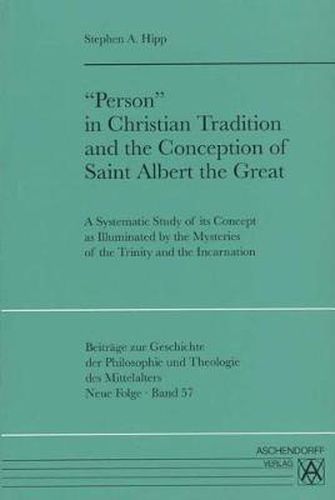 Cover image for 'person' in Christian Tradition and the Conception of Saint Albert the Great: A Systematic Study of Ist Concept as Illuminated by the Mysteries of the Trinity and the Incarnation