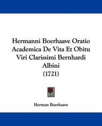 Cover image for Hermanni Boerhaave Oratio Academica de Vita Et Obitu Viri Clarissimi Bernhardi Albini (1721)