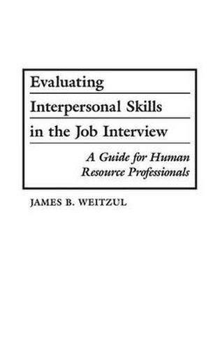 Cover image for Evaluating Interpersonal Skills in the Job Interview: A Guide for Human Resource Professionals