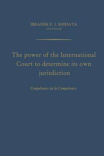 Cover image for The Power of the International Court to Determine Its Own Jurisdiction: Competence de la Competence