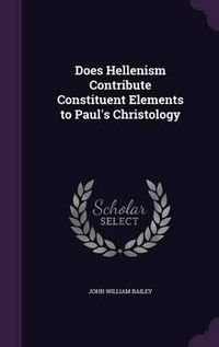 Cover image for Does Hellenism Contribute Constituent Elements to Paul's Christology