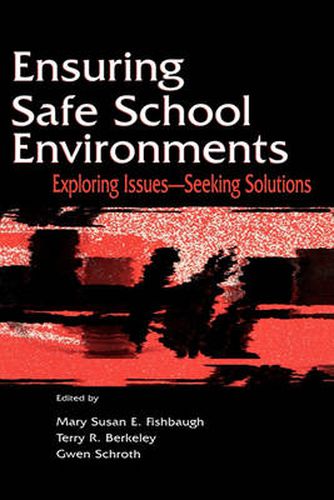 Ensuring Safe School Environments: Exploring Issues--seeking Solutions