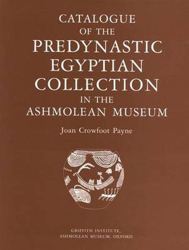 Catalogue of the Predynastic Egyptian Collection in the Ashmolean Museum