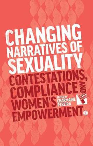 Cover image for Changing Narratives of Sexuality: Contestations, Compliance and Womens Empowerment