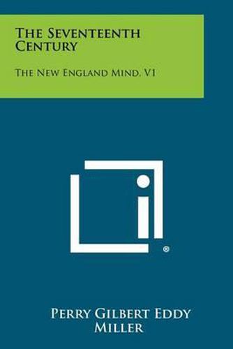 The Seventeenth Century: The New England Mind, V1