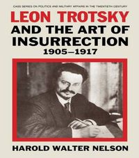 Cover image for Leon Trotsky and the Art of Insurrection 1905-1917