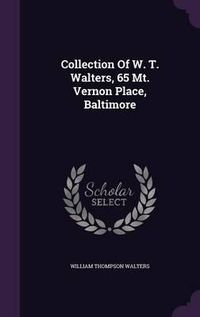 Cover image for Collection of W. T. Walters, 65 Mt. Vernon Place, Baltimore