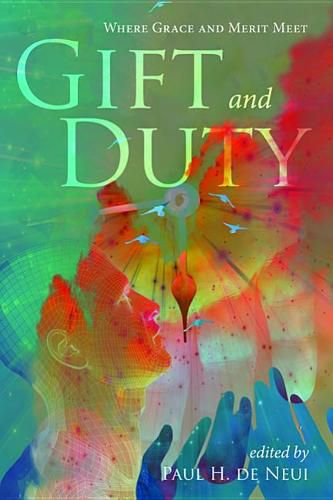 Cover image for Gift and Duty: Where Grace and Merit Meet