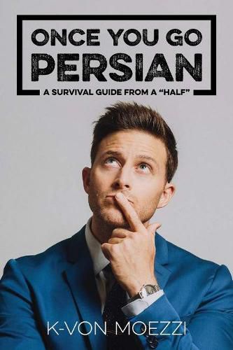 Cover image for Once You Go Persian...: A Survival Guide From a 'Half