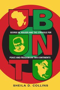 Cover image for Ubuntu: George M. Houser and the Struggle for Peace and Freedom on Two Continents