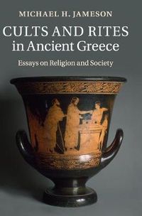 Cover image for Cults and Rites in Ancient Greece: Essays on Religion and Society