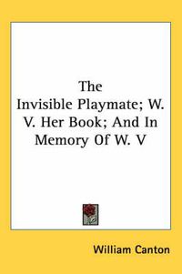 Cover image for The Invisible Playmate; W. V. Her Book; And in Memory of W. V