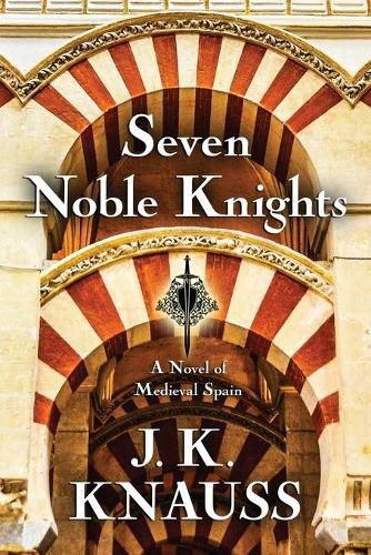 Cover image for Seven Noble Knights: A Novel of Medieval Spain