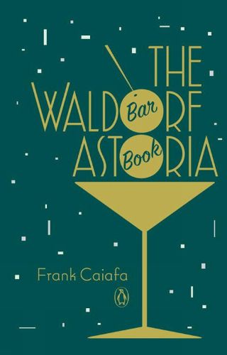 Cover image for The Waldorf Astoria Bar Book