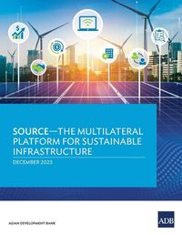 Cover image for SOURCE-The Multilateral Platform for Sustainable Infrastructure
