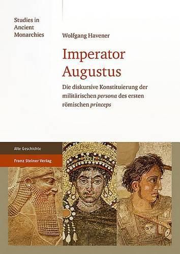 Cover image for Imperator Augustus: Die Diskursive Konstituierung Der Militarischen 'Persona' Des Ersten Romischen 'Princeps