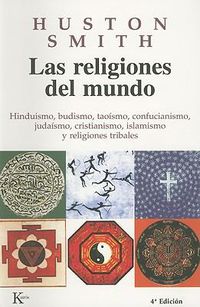 Cover image for Las Religiones del Mundo: Hinduismo, Budismo, Tao smo, Confucianismo, Juda smo, Cristianismo, Islamismo y Religiones Tribales