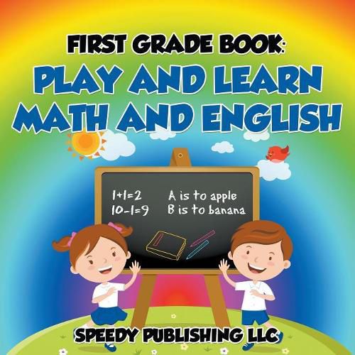 First Grade Book: Play and Learn Math and English