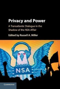 Cover image for Privacy and Power: A Transatlantic Dialogue in the Shadow of the NSA-Affair