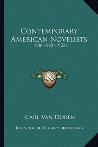 Cover image for Contemporary American Novelists Contemporary American Novelists: 1900-1920 (1922) 1900-1920 (1922)