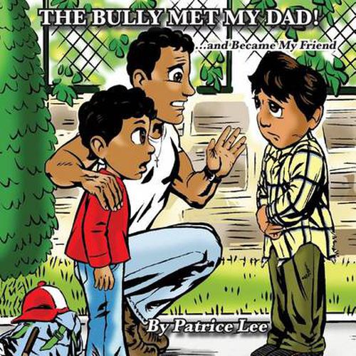 Cover image for The Bully Met My Dad!: ...and Became My Friend
