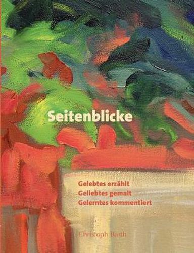 Cover image for Seitenblicke: Gelebtes erzahlt, Geliebtes gemalt, Gelerntes kommentiert