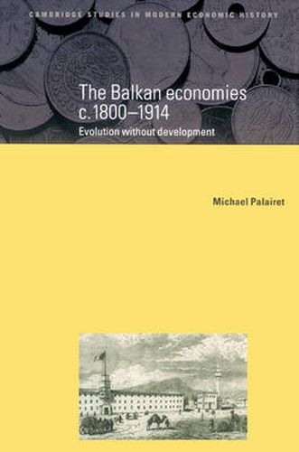 Cover image for The Balkan Economies c.1800-1914: Evolution without Development