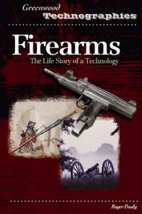 Cover image for Firearms: The Life Story of a Technology