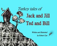 Cover image for Turkey Tales of Jack and Jill and Ted and Bill